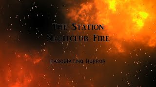 The Station Nightclub Fire  A Short Documentary  Fascinating Horror [upl. by Esbenshade]