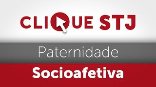 Clique STJ  Paternidade Socioafetiva 05102018 [upl. by Damle216]