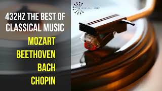 Best Classical Music 432Hz 》Mozart • Beethoven • Bach • Chopin 》Piano Violin amp Orchestral [upl. by Leis432]